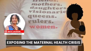 Maternal Health Crisis & Black Birthing Support | MAAME Inc. Interview with Maya Jackson