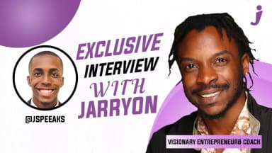 Q&A With Jarryon | Visionary, Entrepreneur & Coach